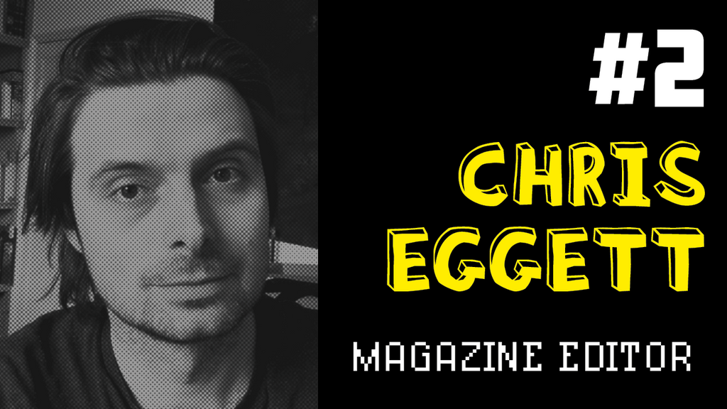 Producing Fun #2: Chris Eggett - Magazine Editor